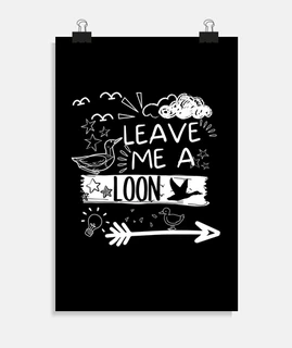 Leave Me A Loon Funny Bird Watching