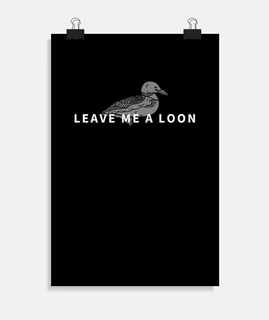 Leave Me A Loon Funny Bird Watching