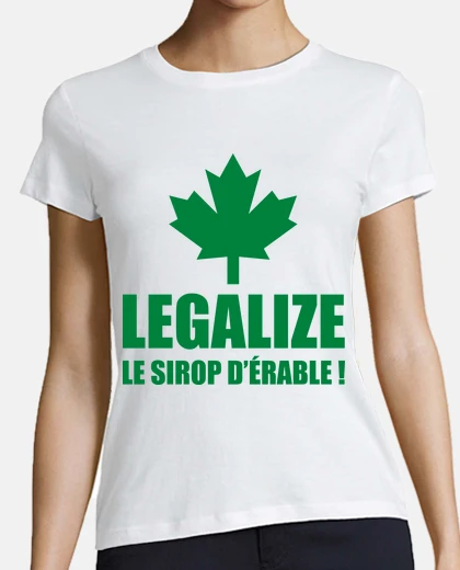 Tee-shirt légaliser le dérables sirop