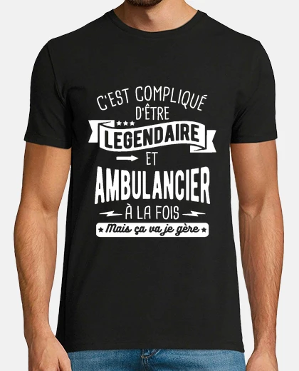 Tee-shirt Légendaire et ambulancier à la fois