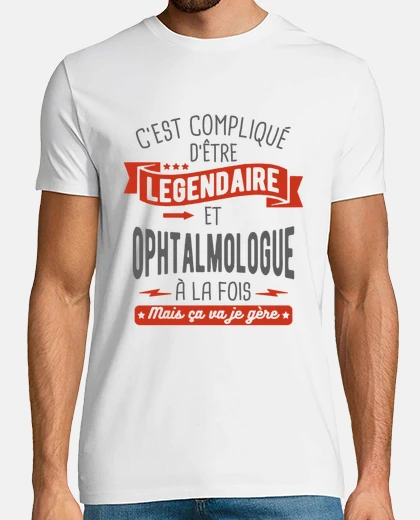 Tee-shirt Légendaire et ophtalmologue