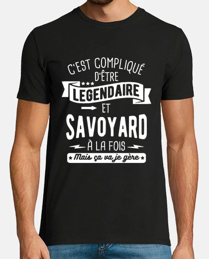 Tee-shirt Légendaire et savoyard à la fois
