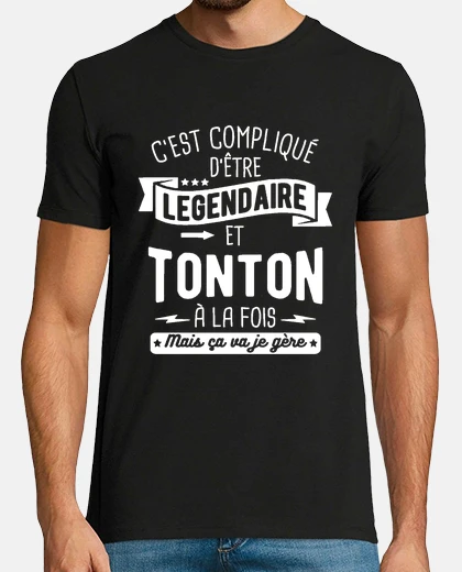 Tee-shirt Légendaire et tonton à la fois