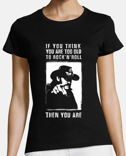 Tee-shirt lemmy - si vous pensez que vous &ecirc;tes trop vieux pour
