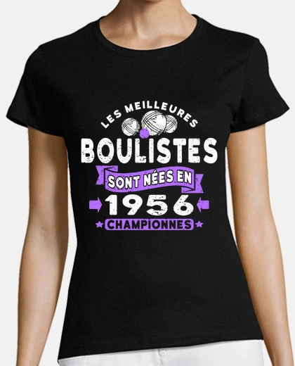 Tee-shirt Les meilleures boulistes nées en 1956