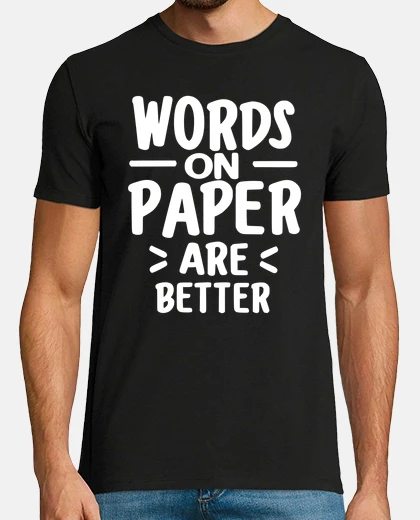 Tee-shirt les mots sur papier sont mieux blancs