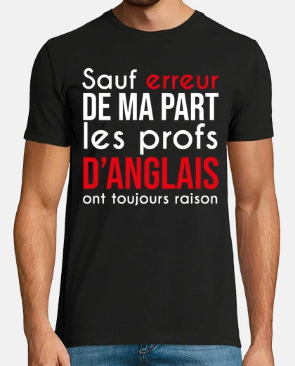 Tee-shirt Les profs d anglais ont toujours raison
