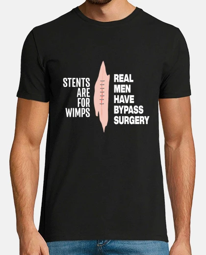 Tee-shirt les stents sont pour les mauviettes les vrais hommes ont un pontage