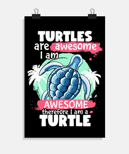 Poster les tortues sont géniales je suis génial donc je suis une tortue