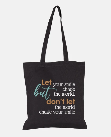 Bag let your smile change the world