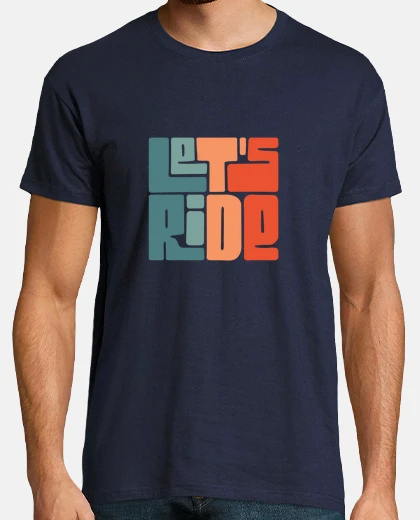 T-shirt let39s ride t-shirt