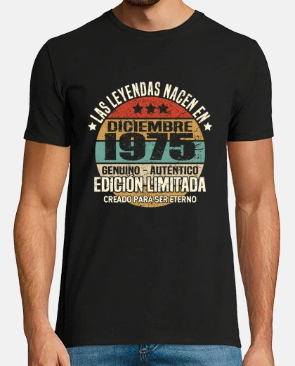 Camiseta Leyendas nacen en diciembre 1975