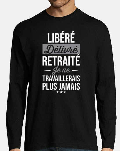 Tee-shirt Libéré Délivré Retraité Cadeau Retraite