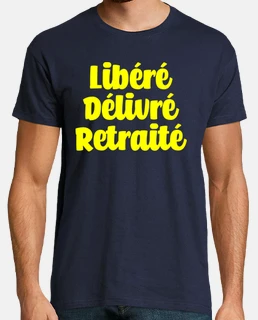 Libéré Délivré Retraité Humour Cadeau Retraite