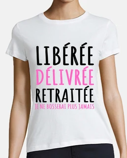 libérée délivrée retraitée humour cadeau
