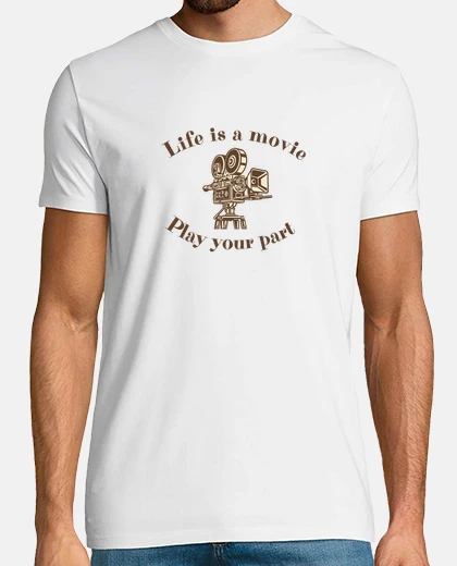 Tee-shirt Life is a movie play your part