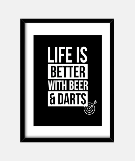 Framed life is better with beer and darts dart