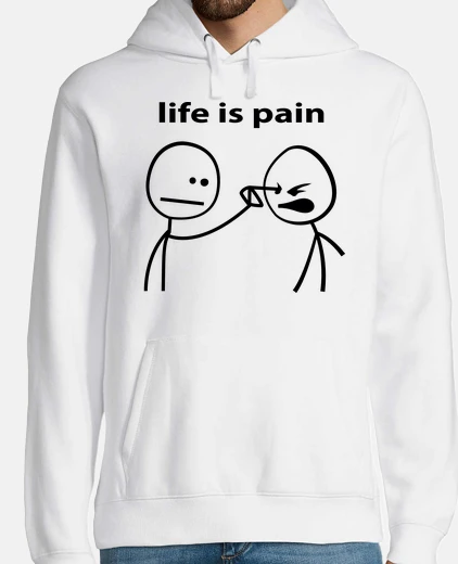 Sudadera Life is pain meme