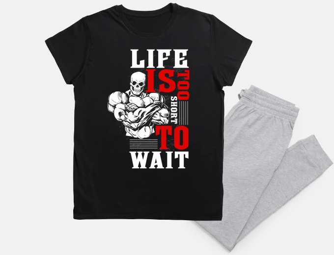 Pajama Life is too short to wait