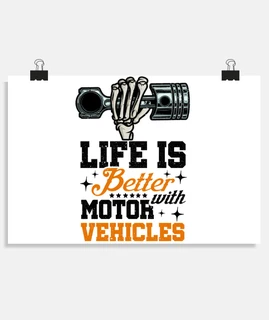 Life Is Better With Motor Vehicles