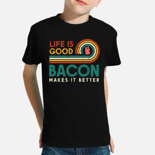 life is good bacon makes it better