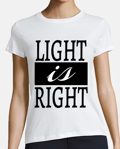 Tee-shirt light is right