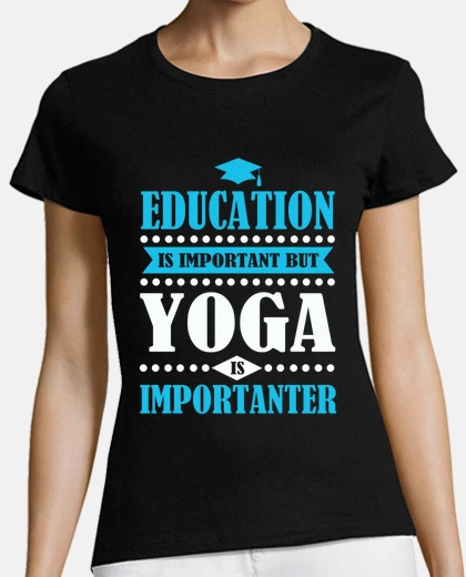 T-shirt l'istruzione &egrave; importante, ma lo yoga