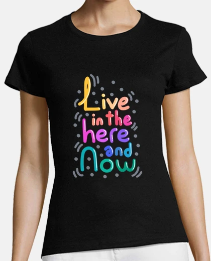 Playera Live In The Here And Now