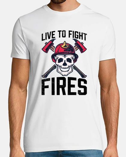 T-shirt Live to Fight Fires   Firefighter