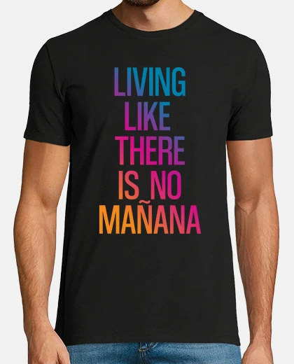 T-shirt live your life