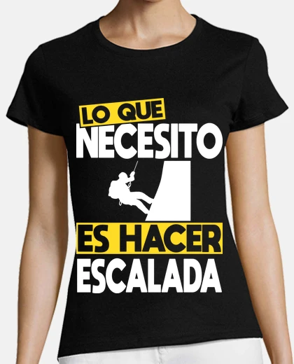 Playera Lo Que Necesito Es Hacer Escalada