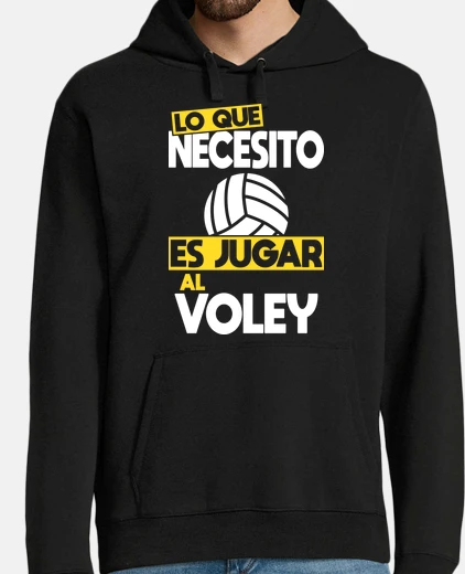 Sudadera Lo Que Necesito Es Jugar Al Voley