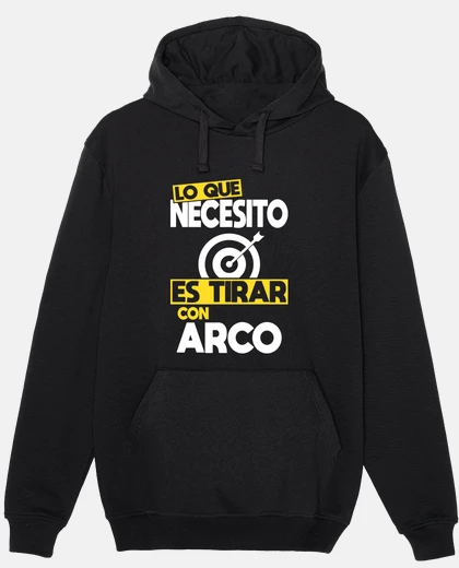 Sudadera Lo Que Necesito Es Tirar Con Arco