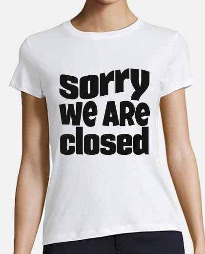 Playera lo siento, ya está cerrado