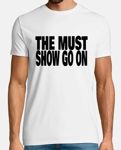 T-shirt lo spettacolo deve continuare