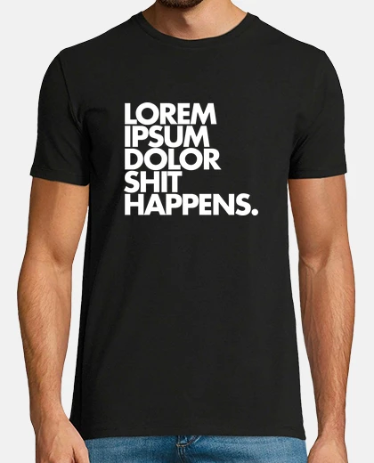 Tee-shirt Lorem ipsum dolor shit happens