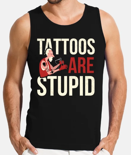 Camiseta los tatuajes son estúpidos tatuaje tatu