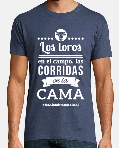 Camiseta Los Toros En El Campo, Las Corridas En La Cama!