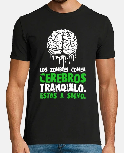 Camiseta Los zombies comen cerebros,estas a salvo