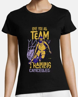 love you all team training cancelled