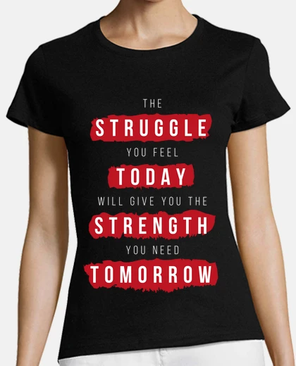 Camiseta lucha hoy fuerza mañana