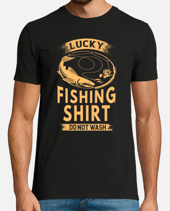 Lucky fishing shirt do not wash for t-shirt