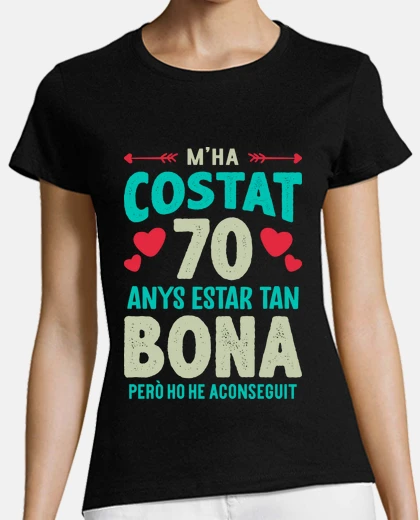Camiseta M Ha Costat 70 Anys Estar Tan Bona Català 70 Cumpleaños Catalán