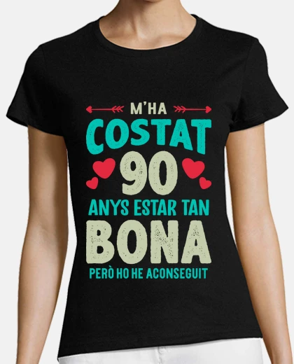 Camiseta M Ha Costat 90 Anys Estar Tan Bona Català 90 Cumpleaños Catalán