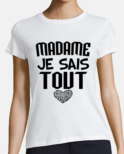 Tee-shirt madame je sais tout