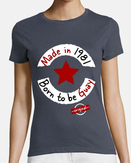 Camiseta Made in 1981 Born to be Guay