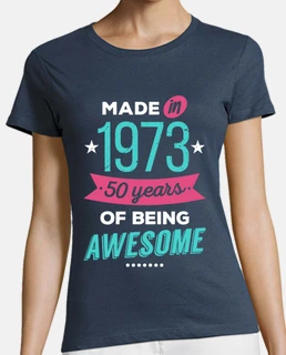 made in 1973 50 years of being awesome