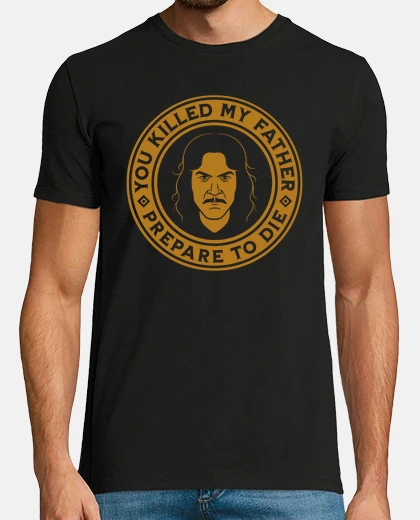 T-shirt Maglietta Inigo Montoya, Hai Ucciso Mio Padre, Preparati a Morire, Regalo Epico, Cinema, Frase Iconi