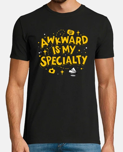 Tee-shirt maladroit est ma spécialité
