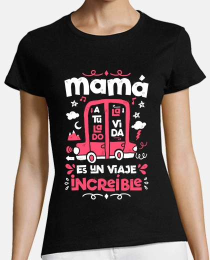Playera Mamá a tu lado la vida es un viaje increíble